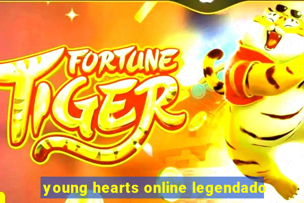 young hearts online legendado